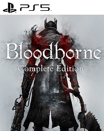 BLOODBORNE COMPLETE EDITION PS5 MÍDIA DIGITAL